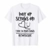 Hair Up Scrubs On Time To Play Cards Nurselife Gift T-Shirts