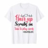 Hair Up Scrubs on Time to Play Cards Shirt for Nurselife