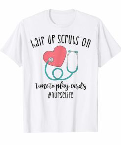 Hair up scrubs on time to play cards Nurselife Tee Shirts