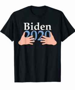 Hands Hug Boobs Joe Biden 2020 Funny T-Shirt
