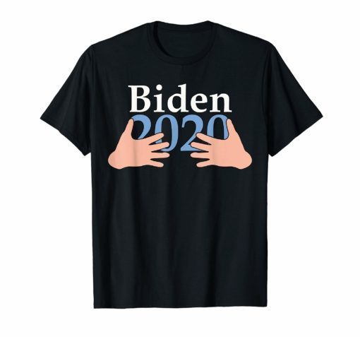 Hands Hug Boobs Joe Biden 2020 Funny T-Shirt