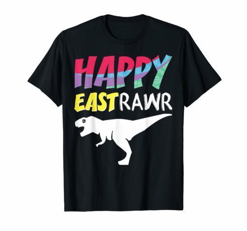 Happy Eastrawr Shirt For Boys Girls Kids Easter Day T-shirt