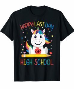 Happy Last Day Of High School T Shirt Teacher Unicorn Gifts
