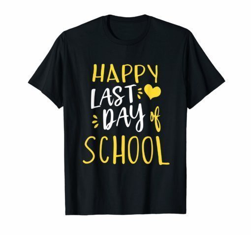 Happy Last Day Of School T-Shirt Teachers And Students Gift