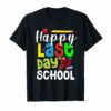 Happy Last Day Of School Tee Shirt Teachers And Students Gifts