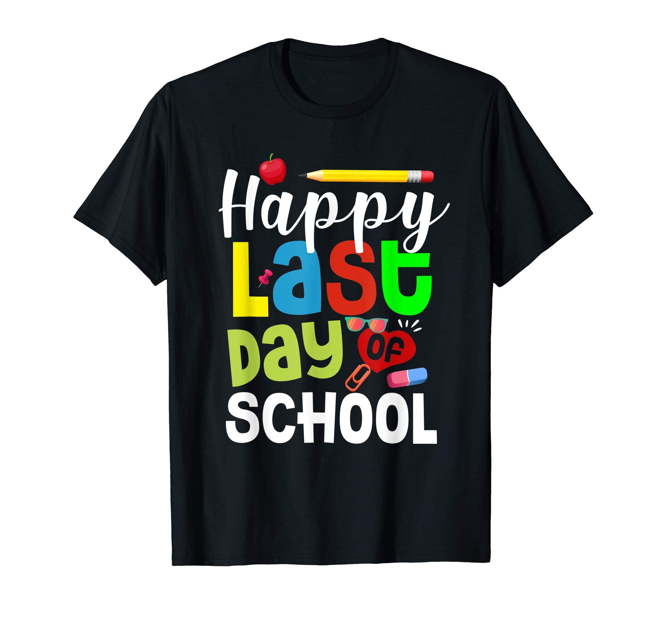 Happy Last Day Of School Tee Shirt Teachers And Students Gifts ...