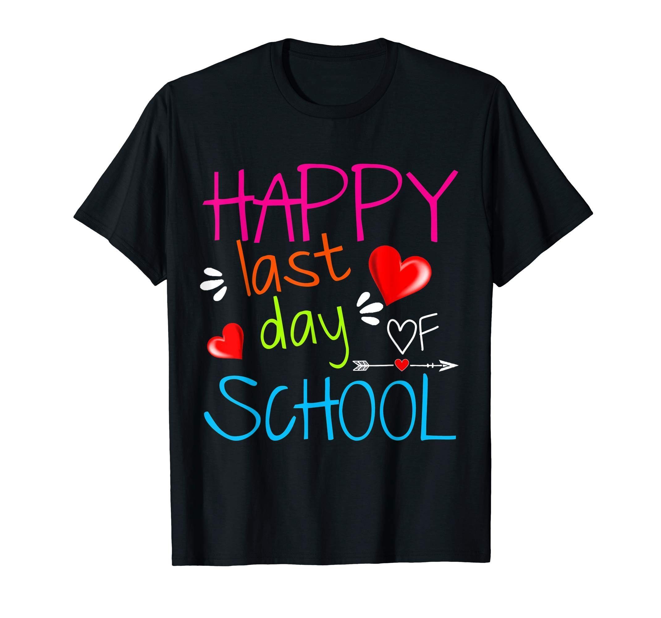 Happy Last Day Of Shool Gift T shirt Funny Teacher Student T-Shirt ...