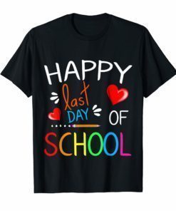 Happy Last Day of School T-Shirt Students and Teachers Gift T-Shirts