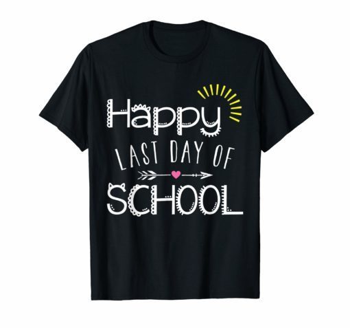 Happy Last Day of School Tee Shirt Students and Teachers Gift T-Shirts