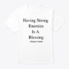 Having Strong Enemies Is A Blessing Shirts