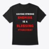 Having Strong Enemies Is A Blessing T-Shirt