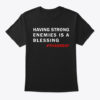 Having Strong Enemies Is A Blessing Tee
