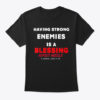 Having Strong Enemies T-Shirt