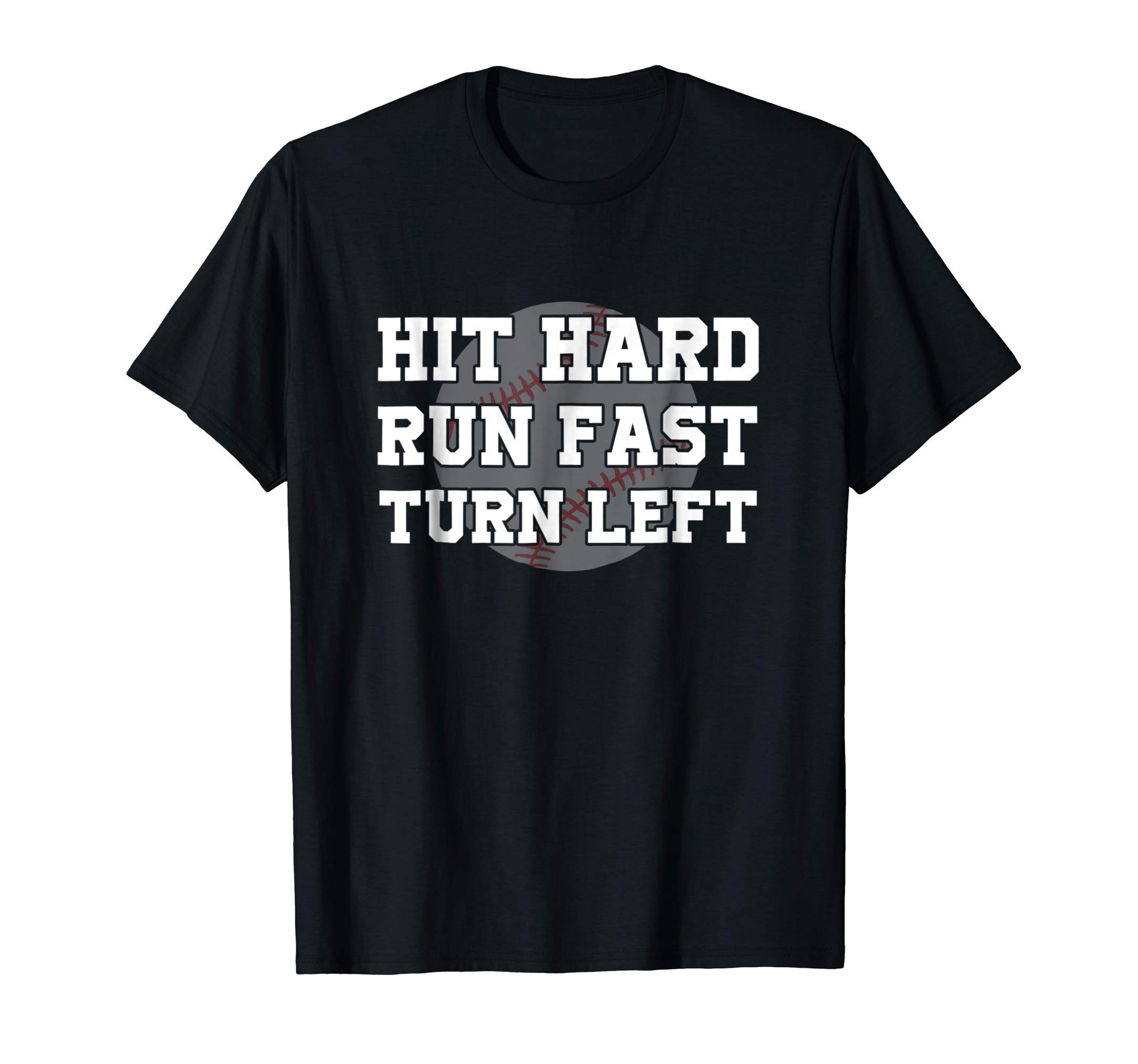 Hit Hard Run Fast Turn Left Baseball Funny Sport T-Shirt - ShirtsMango ...