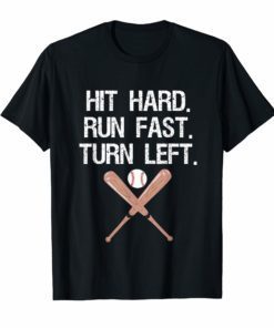 Hit Hard Run Fast Turn Left Baseball Softball Fan T-Shirt