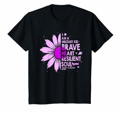 I Am A Military Kid Brave Heart Resilient Sould T-Shirt