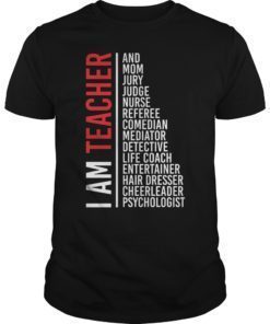 I Am Teacher And Mom Jury Judge Nurse Referee Funny Shirt