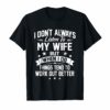 I Don't Always Listen To My Wife T Shirt
