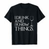 I Drink An I Know Things Cosplay Tee Shirt