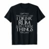 I Drink Rum and I Know Things T-Shirt