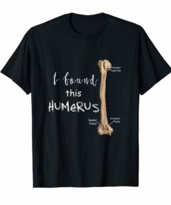 I Found This Humerus T-Shirt - Humerus Doctor Nurse Bone Tee