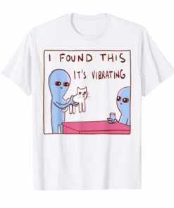 I Found This It's Vibrating Funny Alien Cat T Shirt