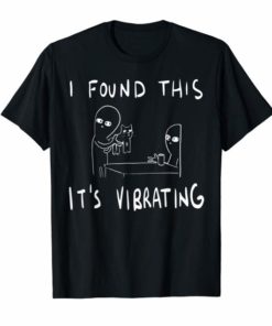 I Found This It's Vibrating Funny Alien Cat Tee Shirt