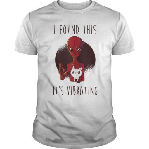 I Found This It's Vibrating Funny Cat T Shirts