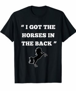 I Got The Horses In The Back Tshirt old town road