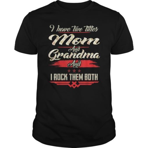 I Have Two Titles Mom And Grandma Shirt Floral Tee shirt
