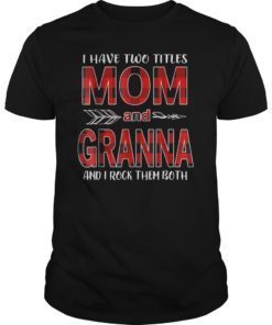 I Have Two Titles Mom And Granna Plaid Floral T-Shirt