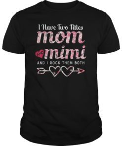 I Have Two Titles Mom And Mimi Floral Gift Tshirt