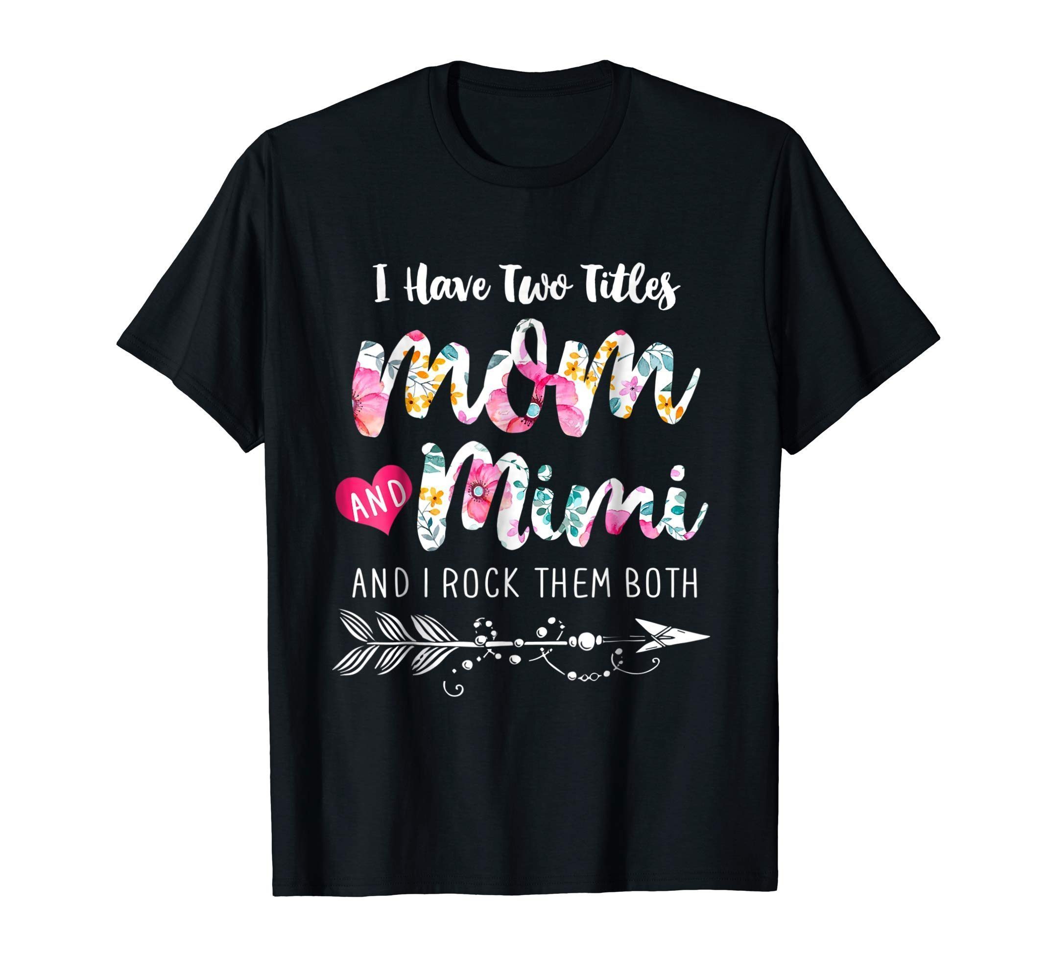 I Have Two Titles Mom And Mimi Shirt Floral T Shirt Shirtsmango Office