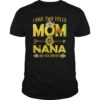 I Have Two Titles Mom And Nana Shirt Sunflower T-Shirt
