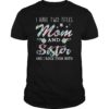 I Have Two Titles Mom And Sister Shirt Floral T-Shirts