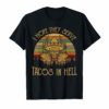 I Hope They Serve Tacos In Hell Vintage Funny T-shirt