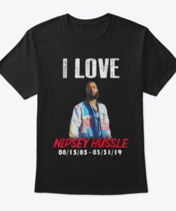 I Love Nipsey Hussle T-Shirt