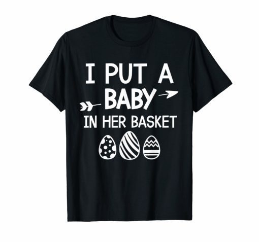 I Put A Baby in Her Basket Funny Baby Announcement Tshirt