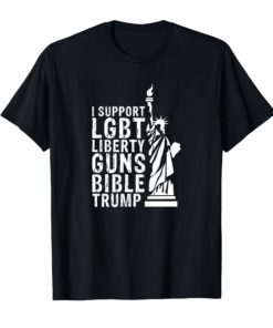 I Support LGBT Liberty Guns Bible Trump Funny Shirt