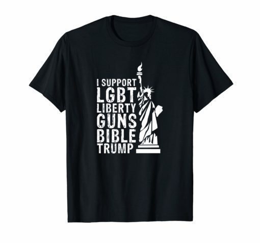 I Support LGBT Liberty Guns Bible Trump Funny Shirt