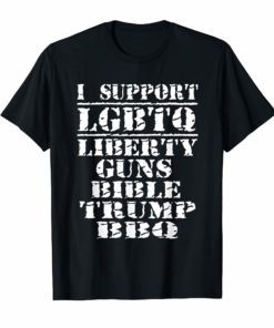 I Support LGBT Liberty Guns Bible Trump TShirts
