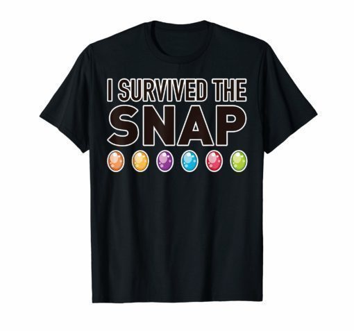 I Survived the Snap Funny Novelty T-Shirt