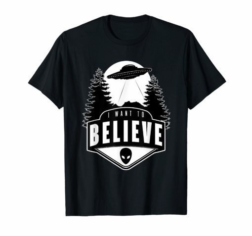 I Want To Believe Shirt Alien Ufo T Shirt Men Women