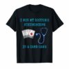 I Won My Doctor's Stethoscope Card Game Nurses Playing Cards Funny T-Shirt