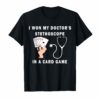 I Won My Doctor's Stethoscope Card Game Nurses Playing Cards TShirts