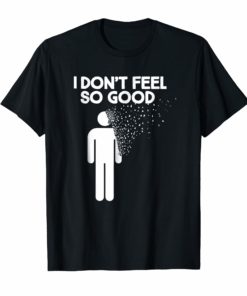 I don't feel so good funny t-shirt for Comics fan and geeks