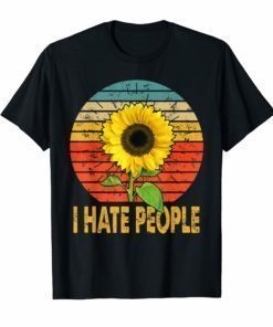 I hate people Sunflower Vintage Lover Funny Hippie Girl Tee