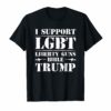 I support LGBT Liberty Guns Bible & Trump T-shirt