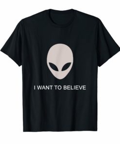 I want to believe in Aliens UFO For Men Women Kids T-Shirt