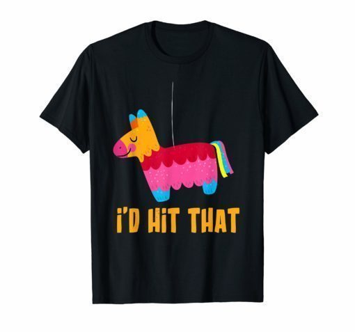 I'd Hit That Cinco De Mayo Funny Gift Tshirt